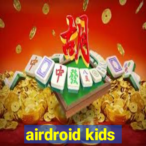 airdroid kids